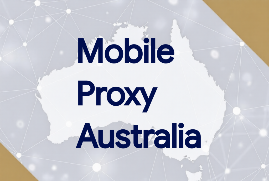 Mobile Proxy Australia