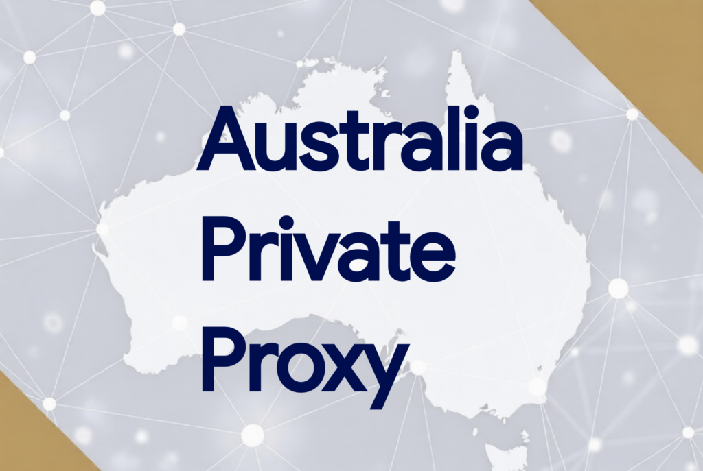 Australia Private Proxy